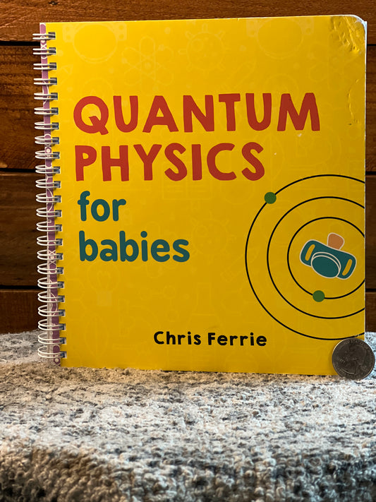 Quantum Physics For Babies board book $18